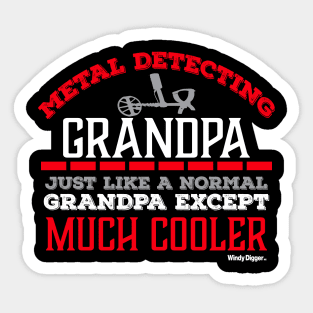 Metal Detecting Grandpa much like a normal grandpa except much cooler Sticker